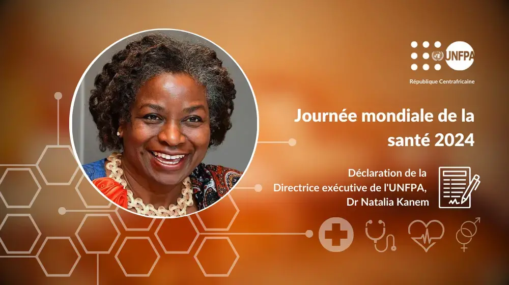 Journée mondiale de la santé 2024 - Déclaration de la Directrice exécutive de l'UNFPA, Dr Natalia Kanem